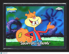 Load image into Gallery viewer, Squirrels is Dumb" 2025 Topps Chrome SpongeBob #82