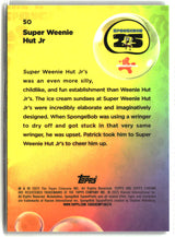 2025 Topps Chrome SpongeBob Super Weenie Hut Jr's #50