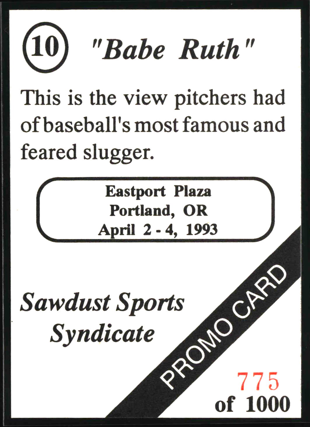 Babe Ruth 1993 Sawdust Sports Syndicate Promos #10 #/1000