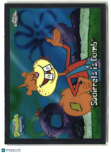 2025 Topps Chrome SpongeBob "Squirrels is Dumb" #82